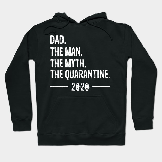 Dad The Man The Myth The Quarantine 2020 Father's Day Hoodie by nicolinaberenice16954